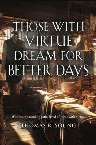 Title: Those With Virtue Dream For Better Days, Author: Thomas R. Young