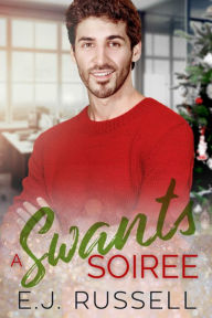 Title: A Swants Soiree: M/M Holiday Romance, Author: E. J. Russell