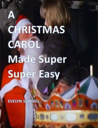 Title: A Christmas Carol: Made Super Super Easy, Author: Evelyn Samuel