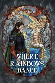 Title: Where Rainbows Dance, Author: Holly Merry