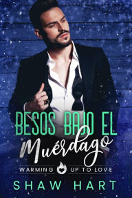 Title: Besos Bajo el Muérdago, Author: Shaw Hart