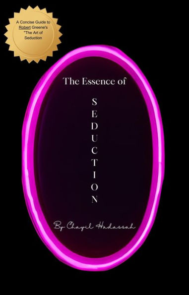 The Essence of Seduction: A Concise Guide to Robert Greene's 