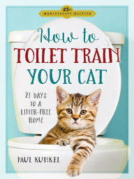 Title: How to Toilet Train Your Cat: 21 Days to a Litter-Free Home, Author: JACOB GRAY