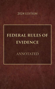 Title: Federal Rules of Evidence Annotated 2024 Edition, Author: Supreme Court Of The United States