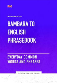 Title: Bambara To English Phrasebook - Everyday Common Words And Phrases, Author: Ps Publishing