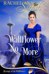 Title: Wallflower No More, Author: Rachel Ann Smith