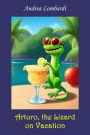Arturo, the Lizard on Vacation: Free Funny Short Story for Children