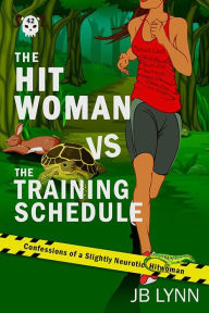 Title: The Hitwoman VS the Training Schedule: A Comical Crime Caper, Author: Jb Lynn