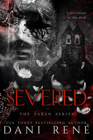 Title: Severed: A Dark MMF Romance, Author: Dani René