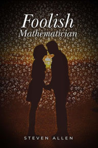 Title: Foolish Mathematician, Author: Steven Allen