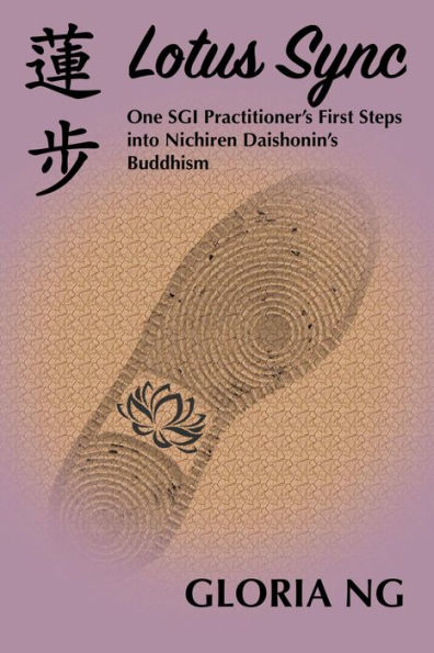 Lotus Sync: One SGI Practitioner's First Steps into Nichiren Daishonin's Buddhism