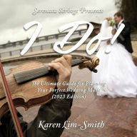 Title: I Do! The ultimate guide for planning your perfect wedding music (2023 edition), Author: Karen Lim-Smith