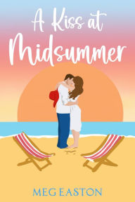 Title: A Kiss at Midsummer: A Sweet Beach Romance, Author: Meg Easton