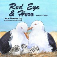 Title: Red Eye and Hero: A Love Story, Author: John Makowsky