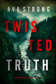 Title: Twisted Truth (An Amy Rush Suspense ThrillerBook 1), Author: Ava Strong