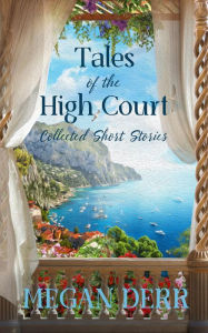 Title: Tales of the High Court: Collected Short Stories, Author: Megan Derr