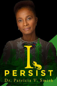 Title: I Persist, Author: Patricia Smith