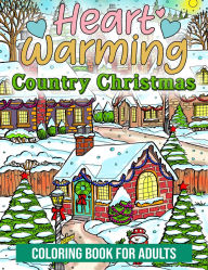 Heart Warming Country Christmas Coloring Book for Adults, Features 25 Coloring Pages for Stress Relief