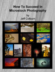 Title: How To Succeed In Microstock Photography, Author: Jeff Colburn