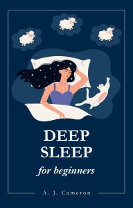 Title: Deep Sleep for beginners, Author: A. J. Cameron