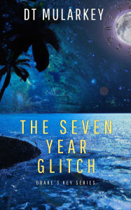 Title: The Seven Year Glitch, Author: DT Mularkey