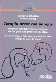 Title: Terapia Breve con parejas: Modelos integrativos sistémicos. Guías para una práctica efectiva, Author: Ruperto Charles Torres