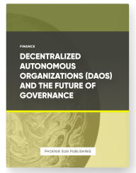 Title: Decentralized Autonomous Organizations - DAOs and the Future of Governance, Author: Ps Publishing