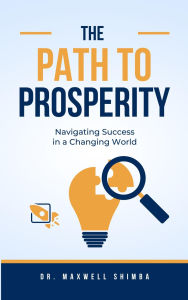 Title: The Path to Prosperity, Author: Maxwell Shimba