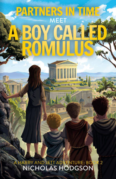 Partners in Time Meet A Boy Called Romulus: A Harry and Jett Adventure: Book 2