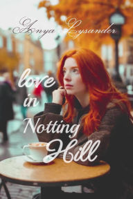 Title: Love in Notting Hill, Author: Anya Lysander