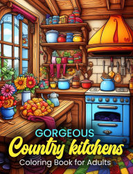 Title: Gorgeous Country Kitchens Coloring Book for Adults, Features 25 Coloring Pages, Author: Beatrice Harrison