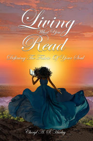 Title: Living What You Read: Defining the Fabric of Your Soul, Author: Cheryl A.S. Hurley