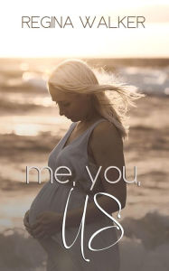 Title: Me, You, Us, Author: Regina Walker