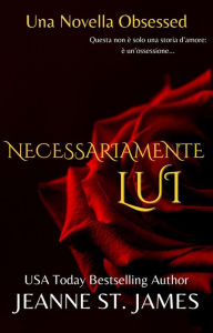 Title: Necessariamente Lui: Una Novella Obsessed, Author: Jeanne St. James