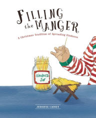 Title: Filling the Manger: A Christmas Tradition of Spreading Kindness, Author: Jennifer Catney