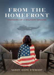 Title: From the Homefront: Memoirs of a Military Spouse, Author: Sandy Stewart