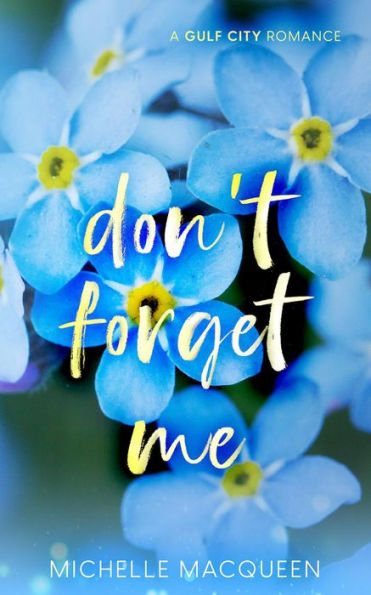 Don't Forget Me: A Sweet Small Town Romance