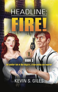 Title: HEADLINE: FIRE!, Author: Kevin S. Giles