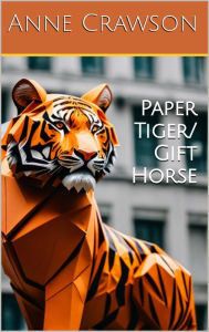 Title: Paper Tiger/Gift Horse, Author: Anne Crawson