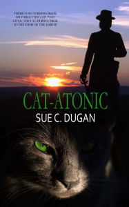 Title: Cat-atonic, Author: Sue C. Dugan