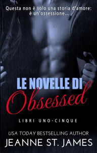 Title: La collezione di novelle Obsessed: Libri 1-5, Author: Jeanne St. James
