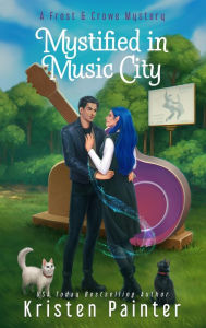 Title: Mystified in Music City: A Frost & Crowe Mystery, Author: Kristen Painter