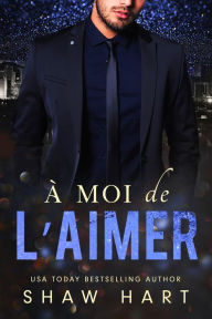 Title: À moi de l'aimer, Author: Shaw Hart