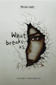 Title: What Breaks Us, Author: Megan Davis