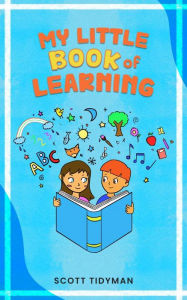 Title: MY LITTLE BOOK OF LEARNING, Author: Scott Tidyman