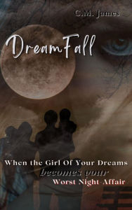 Title: Dreamfall: A Night-Affair, Author: C. M. James