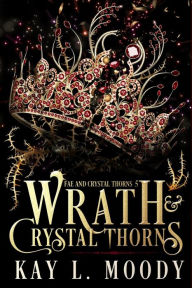 Title: Wrath and Crystal Thorns, Author: Kay L. Moody