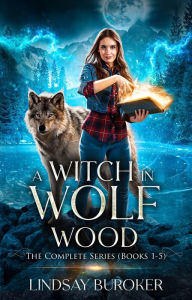 Title: A Witch in Wolf Wood: The Complete Series (Books 1-5), Author: Lindsay Buroker