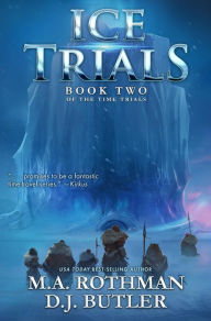 Free ebook download epub Ice Trials by M.A. Rothman, D.J. Butler FB2 DJVU 9781982193805