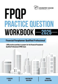 Title: FPQP Practice Question Workbook: 1,000 Comprehensive Practice Questions (2025 Edition), Author: Coventry House Publishing